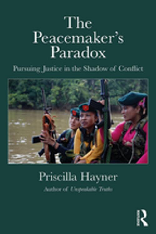 Cover of the book The Peacemaker’s Paradox by Priscilla Hayner, Taylor and Francis