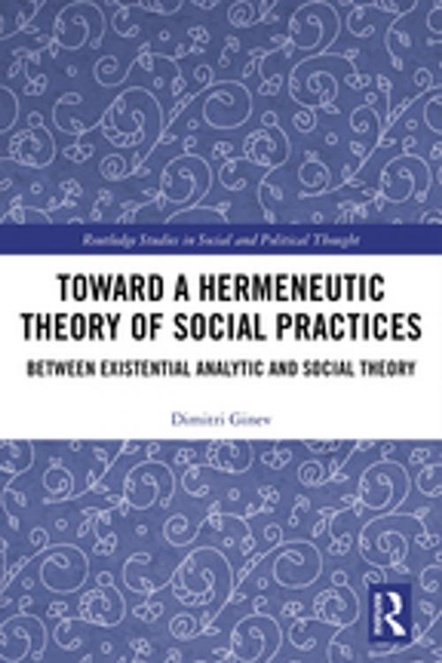 Cover of the book Toward a Hermeneutic Theory of Social Practices by Dimitri Ginev, Taylor and Francis