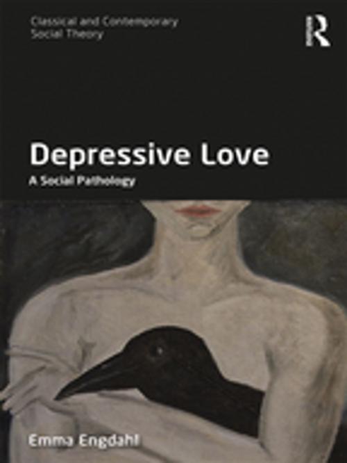 Cover of the book Depressive Love by Emma Engdahl, Taylor and Francis