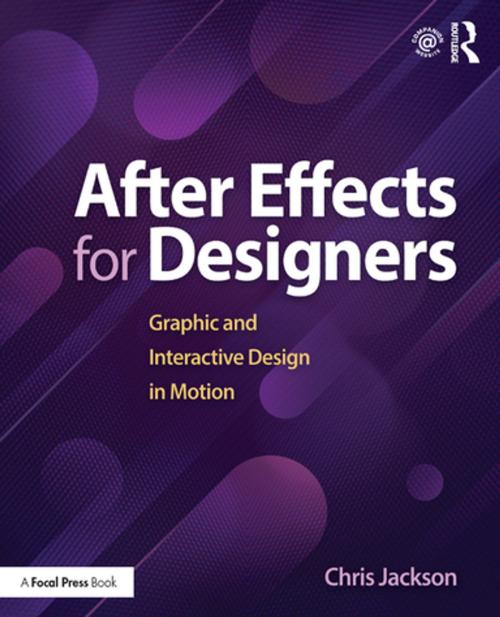 Cover of the book After Effects for Designers by Chris Jackson, Taylor and Francis