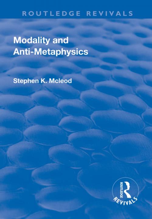 Cover of the book Modality and Anti-Metaphysics by Stephen K. McLeod, Taylor and Francis