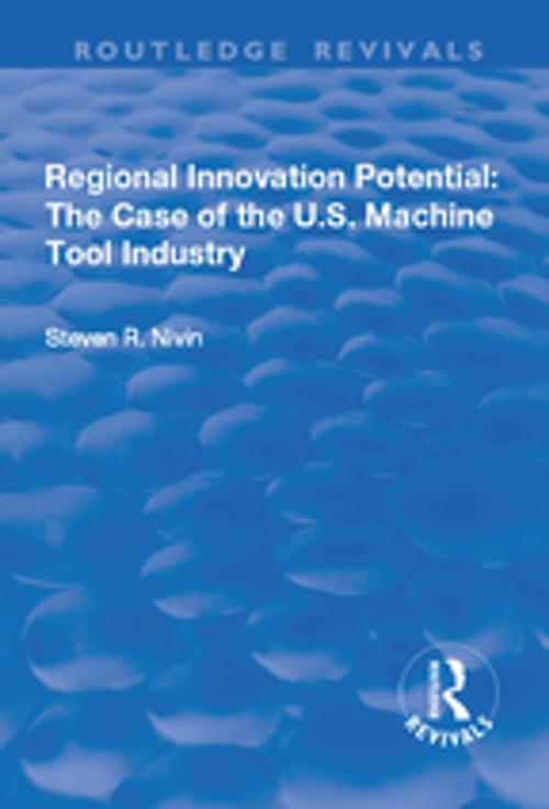 Cover of the book Regional Innovation Potential: The Case of the U.S. Machine Tool Industry by Steven R. Nivin, Taylor and Francis