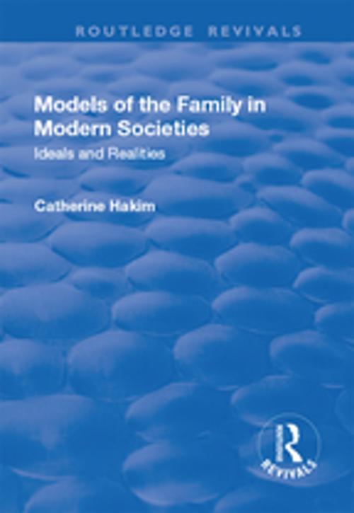 Cover of the book Models of the Family in Modern Societies: Ideals and Realities by Catherine Hakim, Taylor and Francis