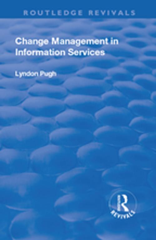 Cover of the book Change Management in Information Services by Lyndon Pugh, Taylor and Francis