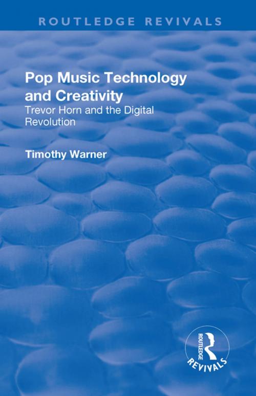 Cover of the book Pop Music: Technology and Creativity - Trevor Horn and the Digital Revolution by Timothy Warner, Taylor and Francis