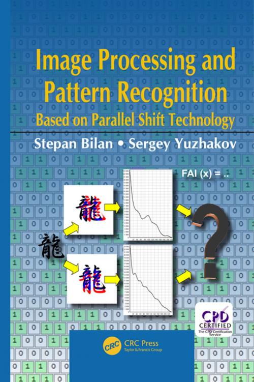 Cover of the book Image Processing and Pattern Recognition Based on Parallel Shift Technology by Stepan Bilan, Sergey Yuzhakov, CRC Press