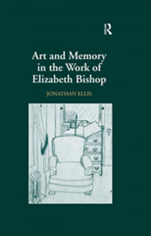 Cover of the book Art and Memory in the Work of Elizabeth Bishop by Jonathan Ellis, Taylor and Francis