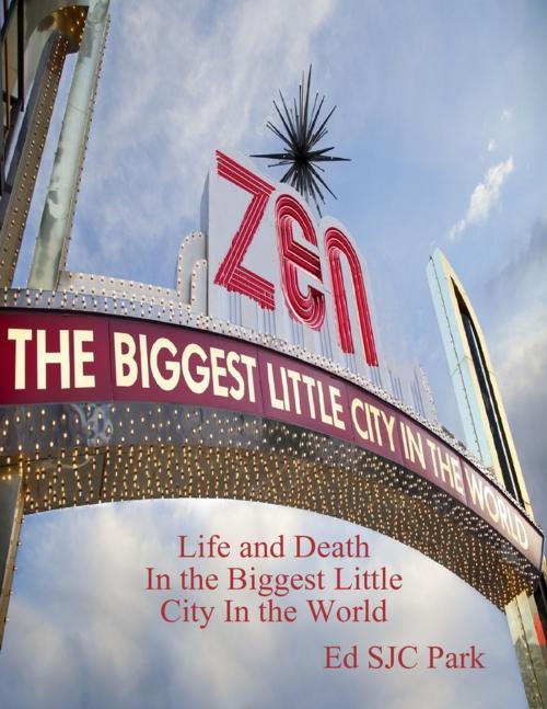 Cover of the book Zen: Life and Death In the Biggest Little City In the World by Ed SJC Park, Lulu.com