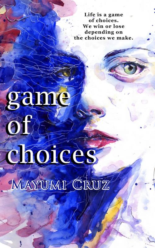 Cover of the book Game of Choices by Mayumi Cruz, Mayumi Cruz