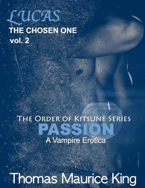 Cover of the book Passion (Lucas, The Chosen One Vol. 2) by Thomas Maurice King, Thomas Maurice King