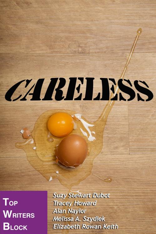 Cover of the book Careless by Top Writers Block, Top Writers Block