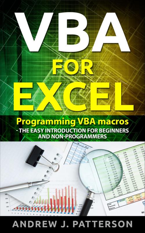 Cover of the book VBA for Excel: Programming VBA Macros - The Easy Introduction for Beginners and Non-Programmers by Andrew Patterson, Andrew Patterson