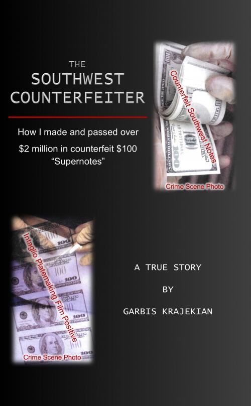 Cover of the book The Southwest Counterfeiter by Garbis Krajekian, Garbis Krajekian