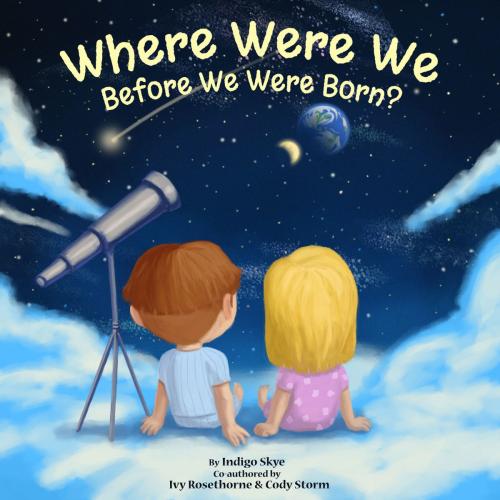 Cover of the book Where Were We Before We Were Born? by Indigo Skye, Indigo Skye