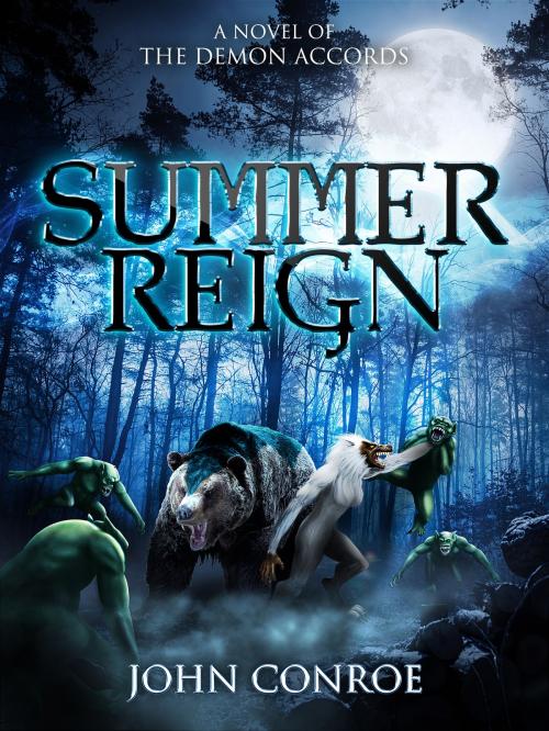 Cover of the book Summer Reign: A novel of the Demon Accords by John Conroe, John Conroe