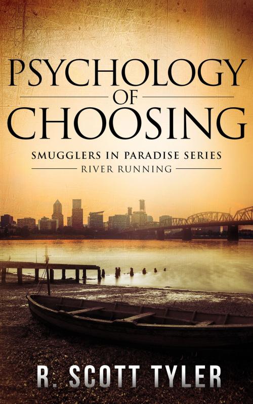 Cover of the book Psychology of Choosing: River Running by R. Scott Tyler, R. Scott Tyler