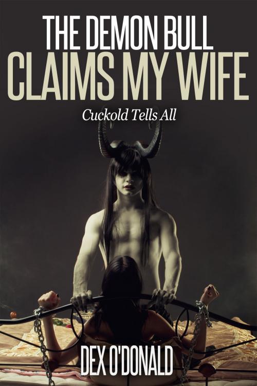 Cover of the book The Demon Bull Claims My Wife by Dex O'Donald, Dex O'Donald