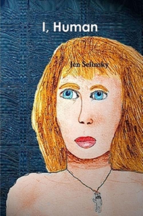 Cover of the book I, Human by Jen Selinsky, Jen Selinsky