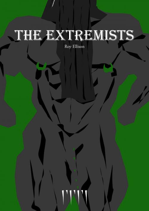 Cover of the book The Extremists by Roy Ellison, Roy Ellison