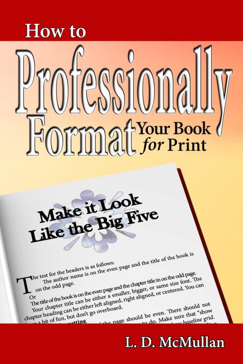 Cover of the book How to Professionally Format Your Book for Print: Make it Look Like the Big Five by LD McMullan, Janet McNulty