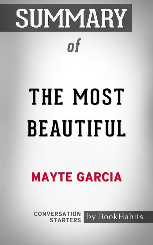 Cover of the book Summary of The Most Beautiful by Mayte Garcia | Conversation Starters by Book Habits, Cb
