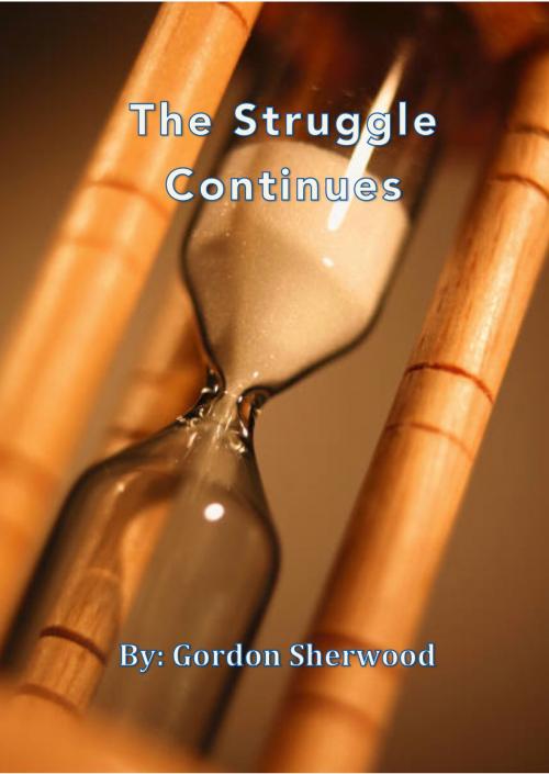 Cover of the book The Struggle Continues by Gordon Sherwood Jr, Gordon Sherwood, Jr
