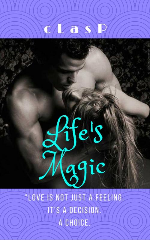 Cover of the book Life's Magic by cLasP, cLasP