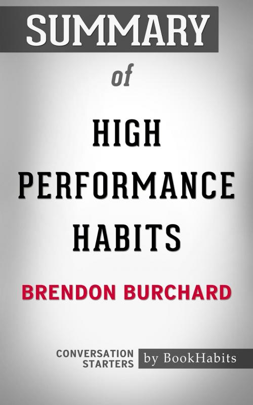 Cover of the book Summary of High Performance Habits by Brendon Burchard | Conversation Starters by Book Habits, Cb