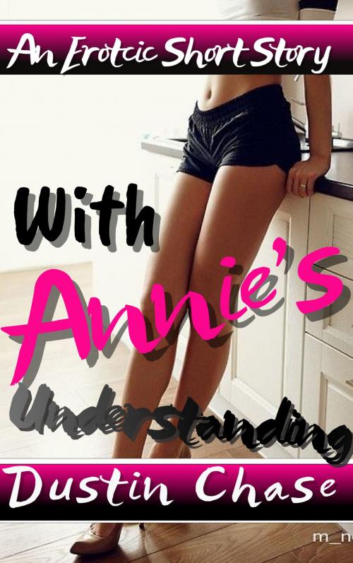 Cover of the book With Annie's Understanding by Dustin Chase, Dustin Chase