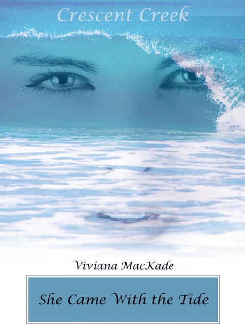 Cover of the book She Came With The Tide ~ Crescent Creek 0.5 by Viviana MacKade, Viviana MacKade