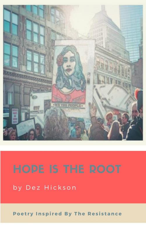Cover of the book Hope Is The Root by Dez Hickson, Dree' Boston