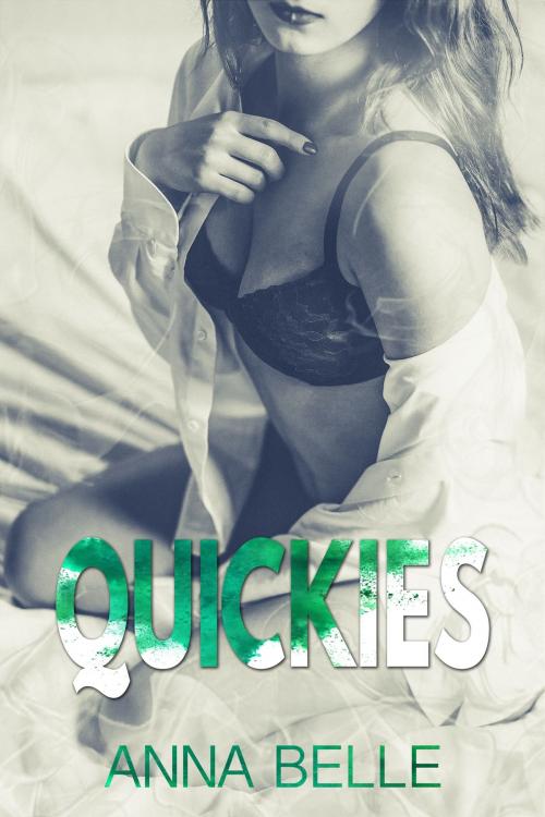 Cover of the book Quickies by Anna Belle, Anna Belle