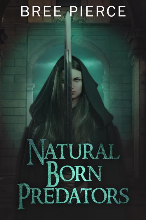 Cover of the book Natural Born Predators by Bree Pierce, Bree Pierce