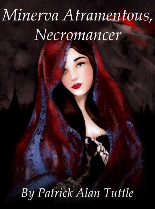 Cover of the book Minerva Atramentous, Necromancer by Patrick Alan Tuttle, Ink Stained Brain Press