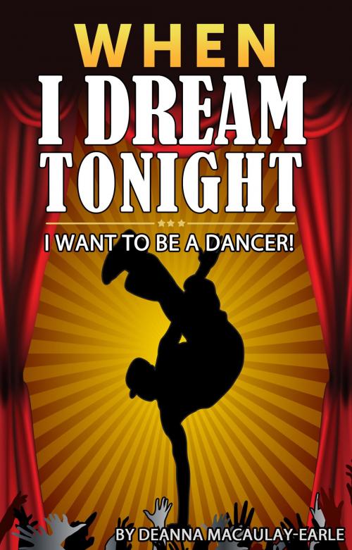 Cover of the book When I Dream Tonight - I Want To Be A Dancer! (boy version) by Deanna Macaulay - Earle, Anonymous Guest