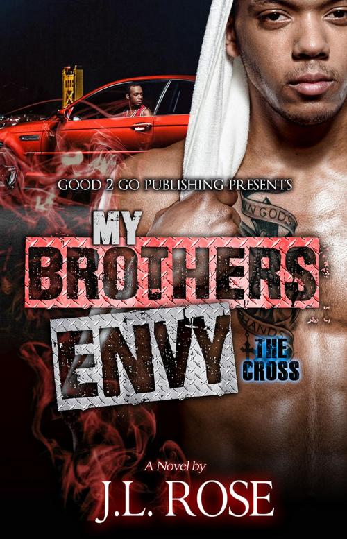 Cover of the book My Brother's Envy: The Cross by Jhon Rose, Good2go Publishing LLC