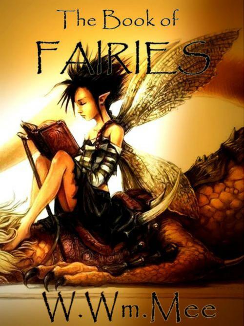 Cover of the book The Book of Fairies by W.Wm. Mee, W.Wm. Mee