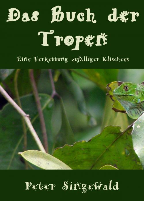 Cover of the book Das Buch der Tropen by Peter Singewald, Peter Singewald