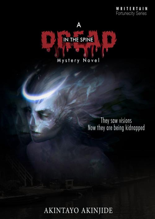 Cover of the book A Dread In The Spine by Akinjide Akintayo, Writertain