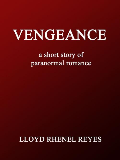 Cover of the book Vengeance by Lloyd Rhenel Reyes, Lloyd Rhenel Reyes