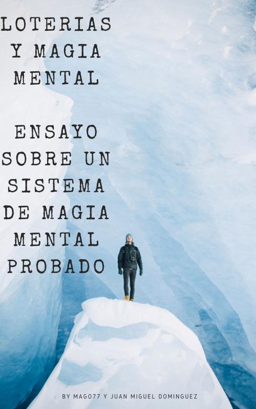 Cover of the book Loterías y magia mental. Ensayo sobre un sistema de magia mental probado. by Juan Miguel Dominguez, Juan Miguel Dominguez