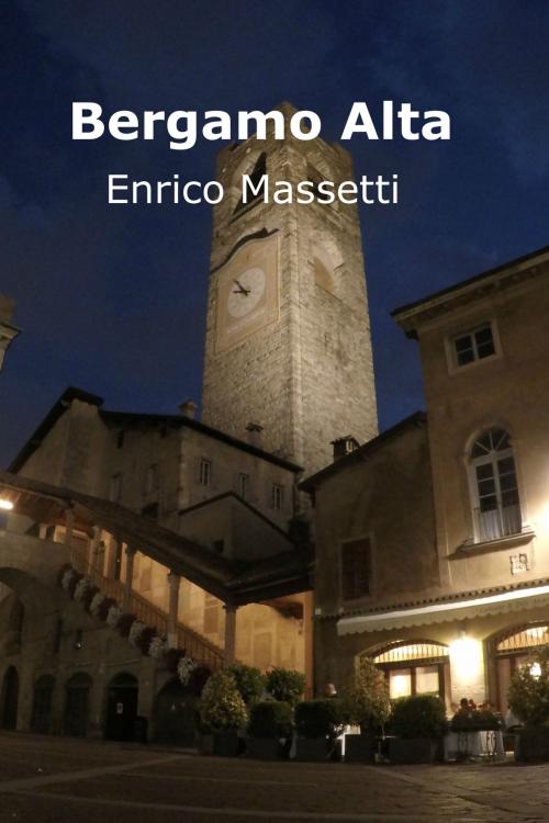 Cover of the book Bergamo Alta by Enrico Massetti, Enrico Massetti