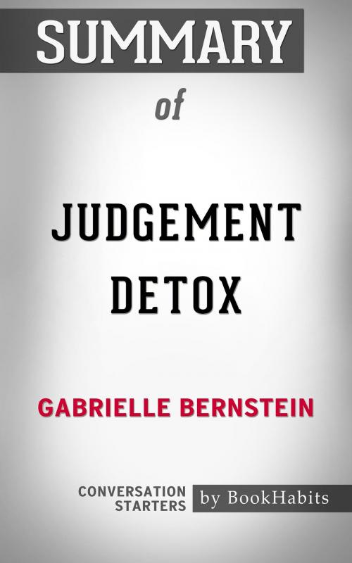 Cover of the book Summary of Judgement Detox by Gabrielle Bernstein | Conversation Starters by Book Habits, Cb