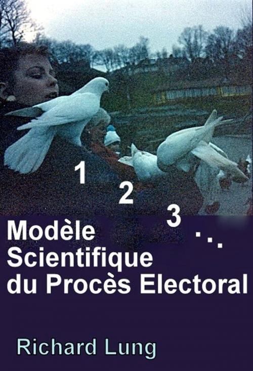 Cover of the book Modele Scientifique du Proces Electoral by Richard Lung, Richard Lung