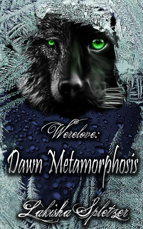 Cover of the book Werelove #4: Dawn Metamorphosis by Lakisha Spletzer, Lakisha Spletzer