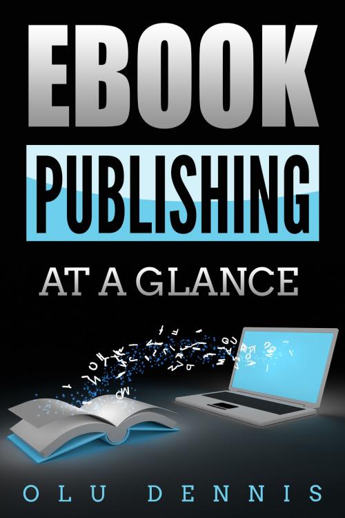 Cover of the book eBook Publishing At A Glance by Olu Dennis, Olu Dennis