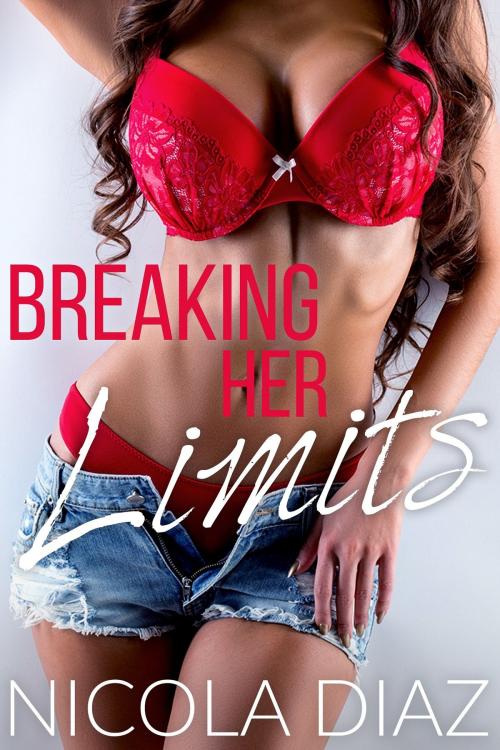 Cover of the book Breaking Her Limits by Nicola Diaz, Nicola Diaz