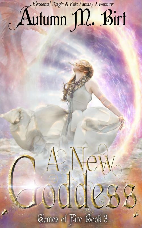 Cover of the book A New Goddess: Elemental Magic & Epic Fantasy Adventure by Autumn M. Birt, Autumn M. Birt