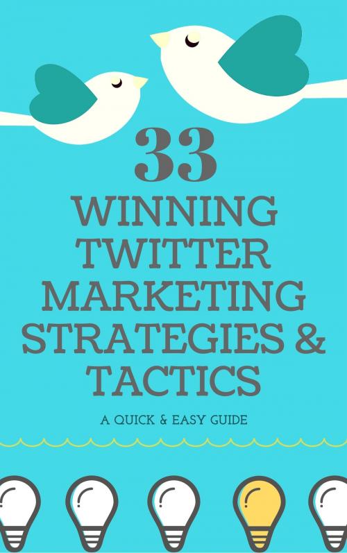 Cover of the book 33 Winning Twitter Marketing Strategies & Tactics by Marketing Buds, Marketing Buds