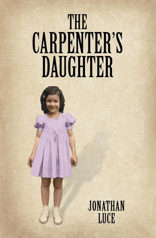 Cover of the book The Carpenter's Daughter by Jonathan Luce, Jonathan Luce